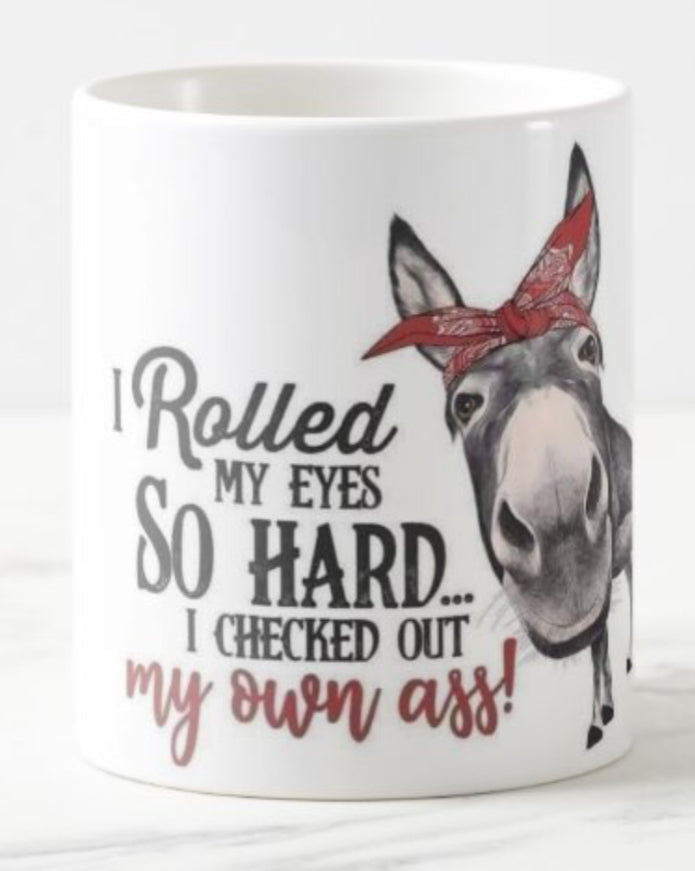 I rolled my eyes so hard I checked out my own ass Coffee Mug