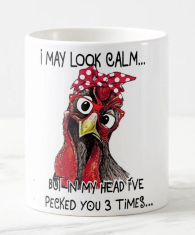 I may look calm but in my head I’ve pecked you 3 times… coffee mug