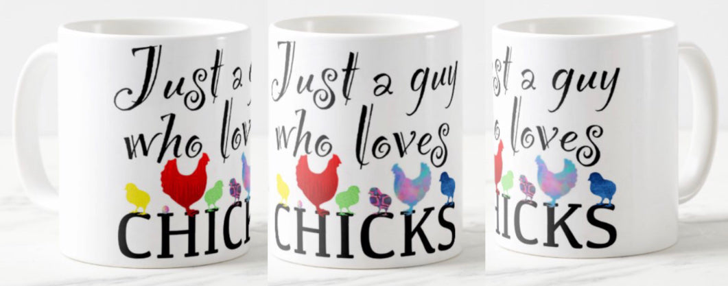 Just a guy who loves chicks Coffee mug