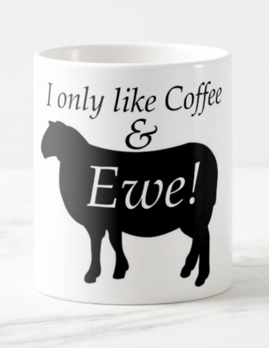 I only like Coffee & Ewe!