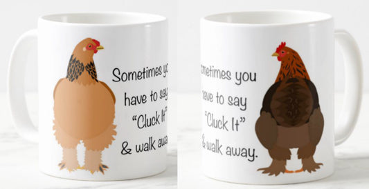 Sometimes you just have to say “Cluck it” and walk away coffee mug