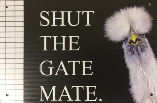 Shut The Gate Mate (Silkie)