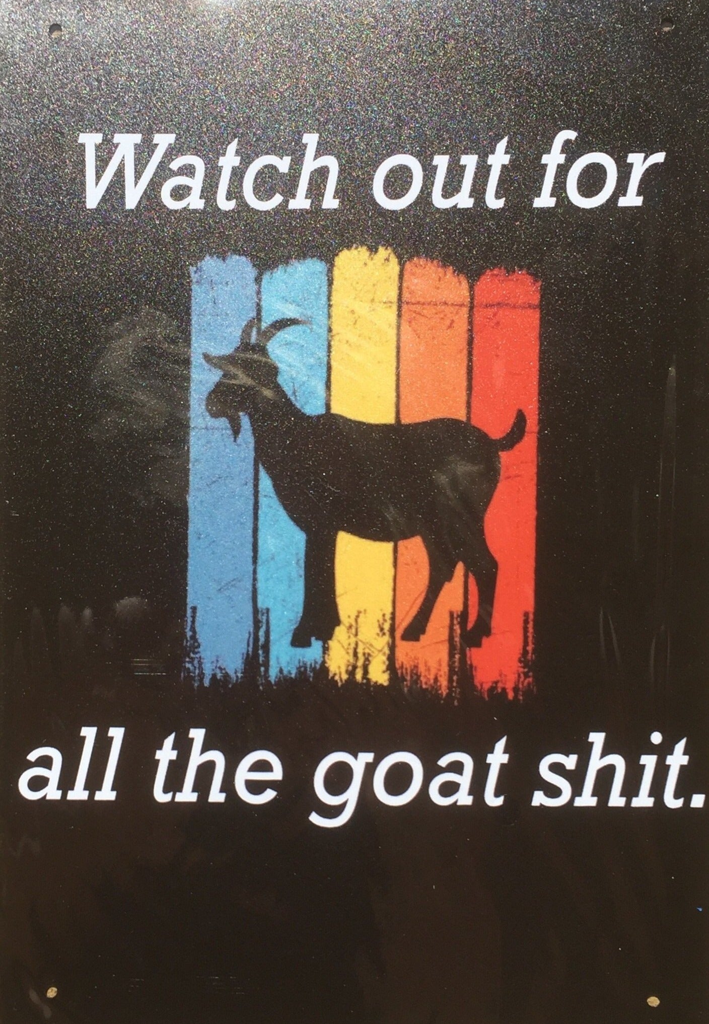 Watch out for all the goat shit