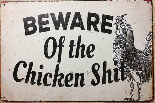 Beware Of the Chicken Shit