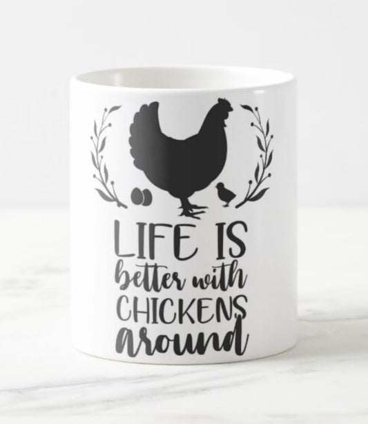 Life is better with chickens around coffee mug